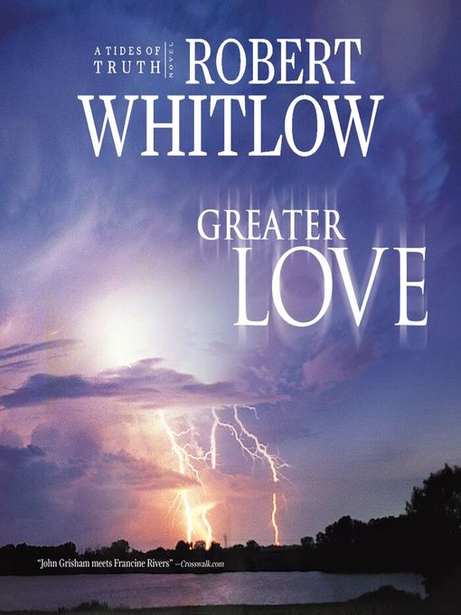Title details for Greater Love by Robert Whitlow - Available